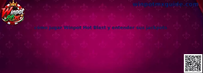Guía visual para aprender cómo jugar Winpot Hot Blast y revisar sus jackpots