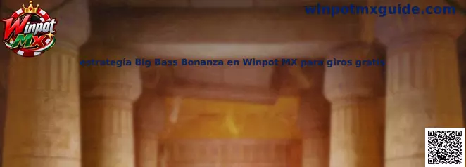 Imagen ilustrativa de la estrategia Big Bass Bonanza en Winpot MX para comprender giros gratis y bonificaciones
