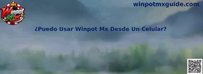 Guía para comprobar si Winpot Mx puede utilizarse desde un celular