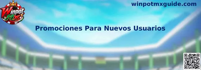 Promociones Para Nuevos Usuarios de Winpot Mx