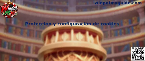 Guía de protección y configuración de cookies de Winpot Mx
