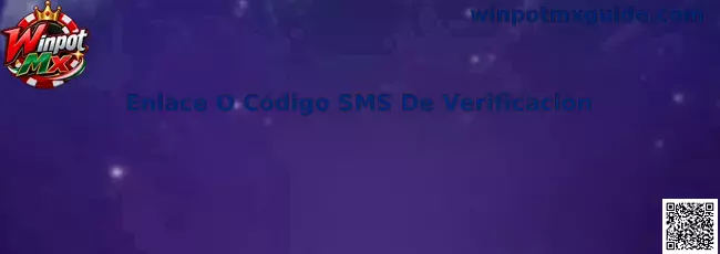 Guía sobre enlace o código SMS de verificación para Winpot Mx