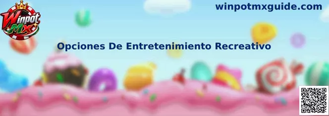 Guía de Opciones De Entretenimiento Recreativo en Winpot Mx